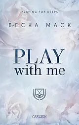 E-Book (epub) Play With Me (Playing for Keeps 2) von Becka Mack