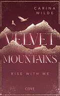 E-Book (epub) Rise With Me (Velvet Mountains 2) von Carina Wilde