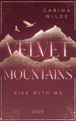 E-Book (epub) Rise With Me (Velvet Mountains 2) von Carina Wilde