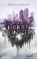 E-Book (epub) All The Hidden Monsters 1: All The Hidden Monsters von Amie Jordan