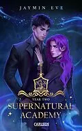 E-Book (epub) Supernatural Academy: Year Two (Supernatural Academy 2) von Jaymin Eve