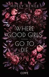 E-Book (epub) Where Good Girls go to Die (Good Girls 1) von Holly Renee