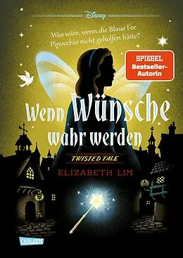 E-Book (epub) Disney. Twisted Tales: Wenn Wünsche wahr werden von Walt Disney, Elizabeth Lim