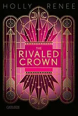 E-Book (epub) The Rivaled Crown (Die Veiled-Kingdom-Serie 3) von Holly Renee