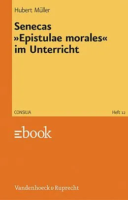 E-Book (pdf) Senecas »Epistulae morales« im Unterricht von Hubert Müller