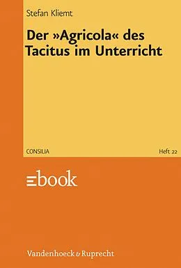 E-Book (pdf) Der »Agricola« des Tacitus im Unterricht von Stefan Kliemt