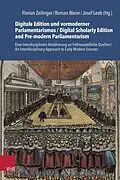 E-Book (pdf) Digitale Edition und vormoderner Parlamentarismus / Digital Scholarly Edition and Pre-modern Parliamentarism von 