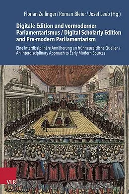 E-Book (pdf) Digitale Edition und vormoderner Parlamentarismus / Digital Scholarly Edition and Pre-modern Parliamentarism von 