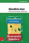 E-Book (pdf) Künstliche Kost von Uwe Spiekermann