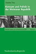 E-Book (pdf) Konsum und Politik in der Weimarer Republik von Claudius Torp