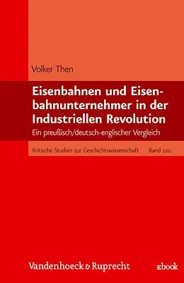 E-Book (pdf) Eisenbahnen und Eisenbahnunternehmer in der Industriellen Revolution von Volker Then