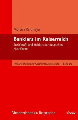 E-Book (pdf) Bankiers im Kaiserreich von Morten Reitmayer