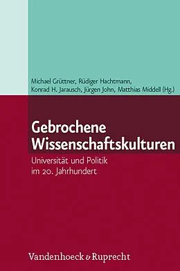 E-Book (pdf) Gebrochene Wissenschaftskulturen von Michael Grüttner, Rüdiger Hachtmann, Konrad H. Jarausch