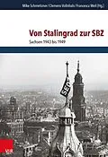 E-Book (pdf) Von Stalingrad zur SBZ von Mike Schmeitzner, Clemens Vollnhals, Francesca Weil