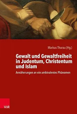 E-Book (pdf) Gewalt und Gewaltfreiheit in Judentum, Christentum und Islam von Markus Thurau