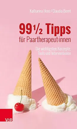 E-Book (pdf) 99 ½ Tipps für Paartherapeut:innen von Katharina Henz, Claudia Bernt