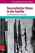 E-Book (pdf) Traumatischer Stress in der Familie von Alexander Korittko, Karl Heinz Pleyer