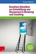 E-Book (pdf) Kreatives Schreiben zur Entwicklung von Ressourcen in Beratung und Coaching von Renate Haußmann