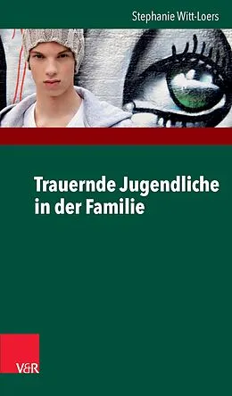 E-Book (pdf) Trauernde Jugendliche in der Familie von Stephanie Witt-Loers