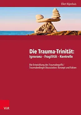 E-Book (pdf) Die Trauma-Trinität: Ignoranz - Fragilität - Kontrolle von Ellert Nijenhuis