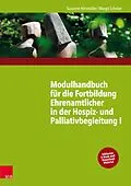 E-Book (pdf) Modulhandbuch für die Fortbildung Ehrenamtlicher in der Hospiz- und Palliativbegleitung I von Susanne Hirsmüller, Margit Schröer
