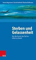 E-Book (pdf) Sterben und Gelassenheit von Verena Begemann, Daniel Berthold, Manfred Hillmann