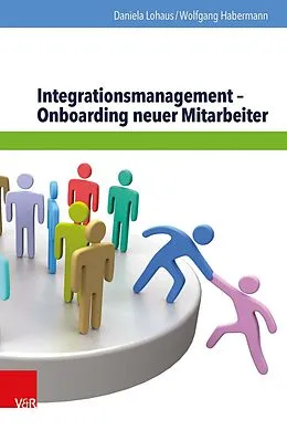 E-Book (pdf) Integrationsmanagement - Onboarding neuer Mitarbeiter von Daniela Lohaus, Wolfgang Habermann