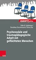 E-Book (pdf) Psychosoziale und traumapädagogische Arbeit mit geflüchteten Menschen von Silke Birgitta Gahleitner, Dorothea Zimmermann, Dima Zito