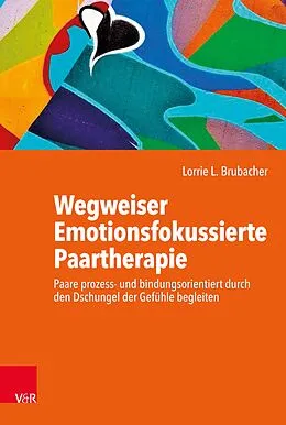 E-Book (pdf) Wegweiser Emotionsfokussierte Paartherapie von Lorrie L. Brubacher