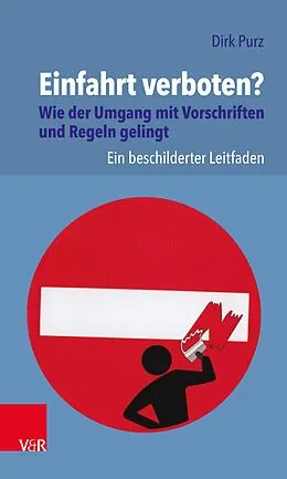 E-Book (pdf) Einfahrt verboten? Wie der Umgang mit Vorschriften und Regeln gelingt von Dirk Purz