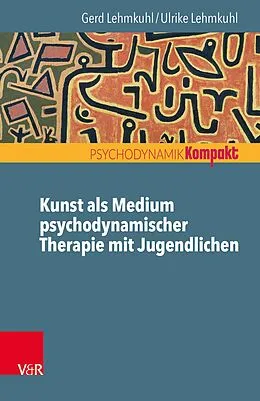 E-Book (pdf) Kunst als Medium psychodynamischer Therapie mit Jugendlichen von Gerd Lehmkuhl, Ulrike Lehmkuhl