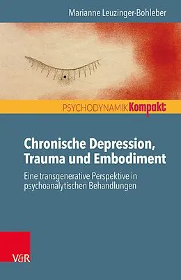 E-Book (pdf) Chronische Depression, Trauma und Embodiment von Marianne Leuzinger-Bohleber