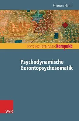 E-Book (pdf) Psychodynamische Gerontopsychosomatik von Gereon Heuft