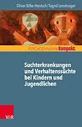 E-Book (pdf) Suchtmittelgebrauch und Verhaltenssüchte bei Jugendlichen und jungen Erwachsenen von Oliver Bilke-Hentsch, Tagrid Leménager