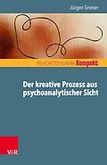 E-Book (pdf) Der kreative Prozess aus psychoanalytischer Sicht von Jürgen Grieser