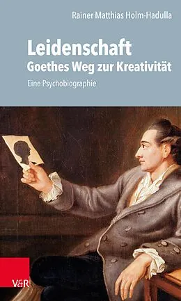 E-Book (pdf) Leidenschaft: Goethes Weg zur Kreativität von Rainer M. Holm-Hadulla