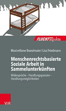 E-Book (pdf) Menschenrechtsbasierte Soziale Arbeit in Sammelunterkünften von Maximiliane Brandmaier, Lisa Friedmann