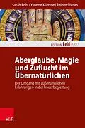 E-Book (pdf) Aberglaube, Magie und Zuflucht im Übernatürlichen von Sarah Pohl, Yvonne Künstle, Reiner Sörries