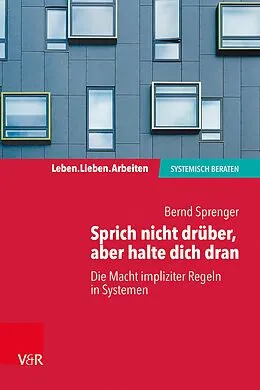 E-Book (pdf) Sprich nicht drüber, aber halte dich dran: Die Macht impliziter Regeln in Systemen von Bernd Sprenger