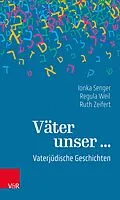 E-Book (pdf) Väter unser ... von Ionka Senger, Regula Weil, Ruth Zeifert