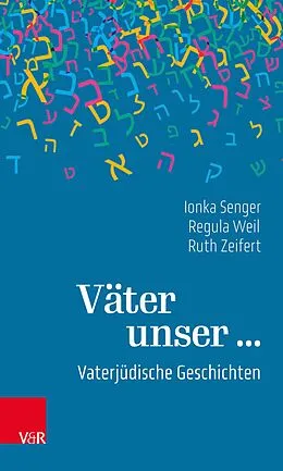 E-Book (pdf) Väter unser ... von Ionka Senger, Regula Weil, Ruth Zeifert