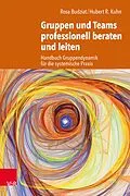 E-Book (pdf) Gruppen und Teams professionell beraten und leiten von Rosa Budziat, Hubert R. Kuhn