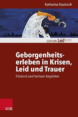 E-Book (pdf) Geborgenheitserleben in Krisen, Leid und Trauer von Katharina Kautzsch