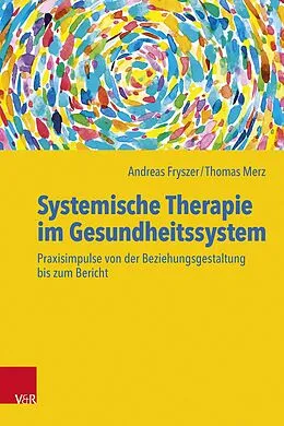 E-Book (pdf) Systemische Therapie im Gesundheitssystem von Andreas Fryszer, Thomas Merz