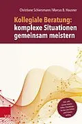 E-Book (pdf) Kollegiale Beratung: komplexe Situationen gemeinsam meistern von Christiane Schiersmann, Marcus B. Hausner