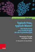 E-Book (pdf) Typisch Frau, typisch Mann? Die Bedeutung von Genderfragen für die Psychotherapie von Rosemarie Piontek, Björn Süfke