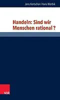 E-Book (pdf) Handeln: Sind wir Menschen rational? von Jens Kertscher, Hans Werbik