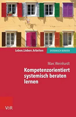 E-Book (pdf) Kompetenzorientiert systemisch beraten lernen von Marc Weinhardt