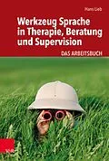 E-Book (pdf) Werkzeug Sprache in Therapie, Beratung und Supervision von Hans Lieb