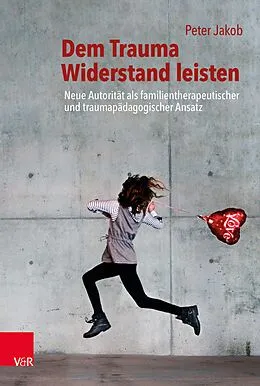 E-Book (pdf) Dem Trauma Widerstand leisten von Peter Jakob
